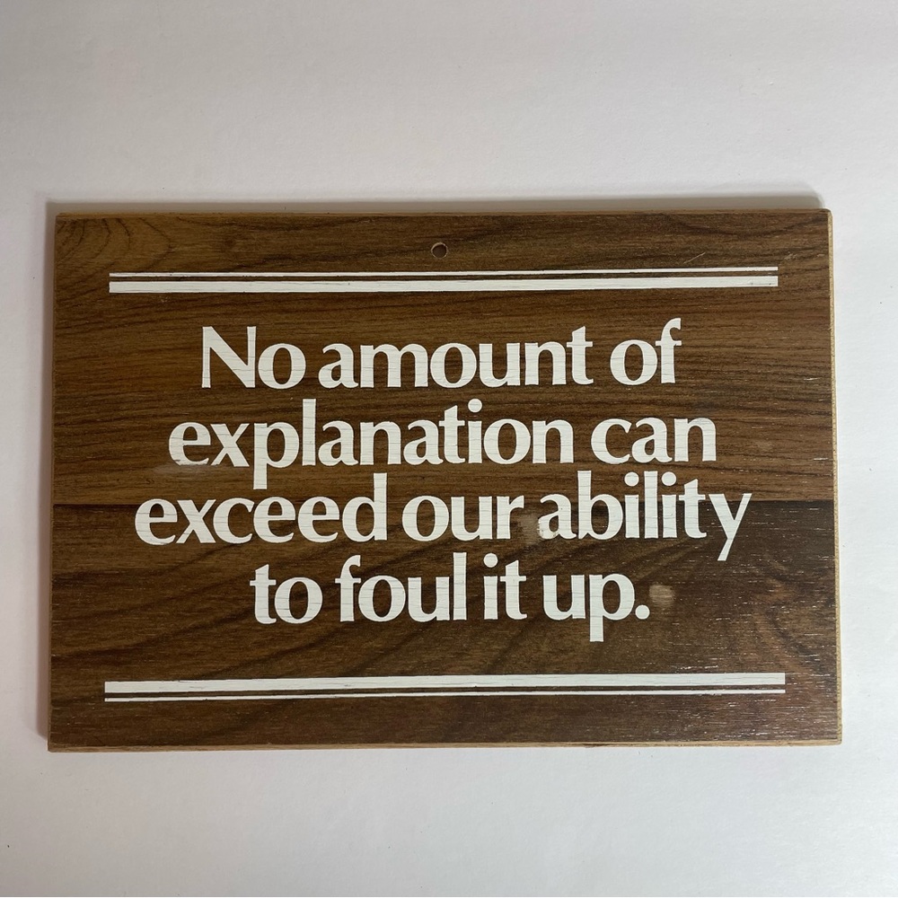 VTG Wooden Plaque No Amount of Explanation Can Exceed Our Ability To Mess Up